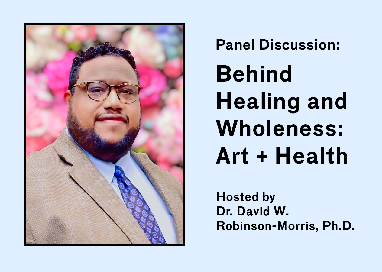 Virtual Panel: Behind Healing and Wholeness: Art + Health